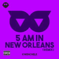 5 AM IN NEW ORLEANS (Remix)