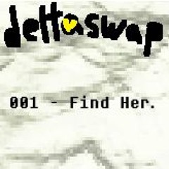 [DELTASWAP] 001 - Find Her.