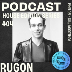 Podcast House Edition Series - Rugon #04