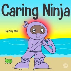 View PDF Caring Ninja: A Social Emotional Learning Book For Kids About Developing Care and Respect F