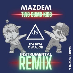 Mazdem - Two Dumb Kids - Daniel Sorola Remix INSTRUMENTAL - 174 BPM