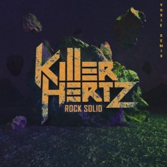 KILLER HERTZ - ROCK SOLID {YUXIE REMIX}