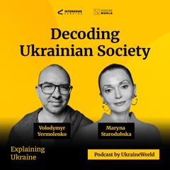 What You Need to Know About Ukrainian Society - with Maryna Starodubska