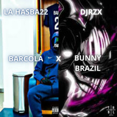LA HASBA22 X BUNNY BRAZIL
