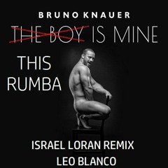 This Rumba Is Mine- BK VS LB (Israel Loran Private Mash Up Reconstructed)