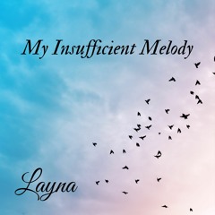 My Insufficient Melody