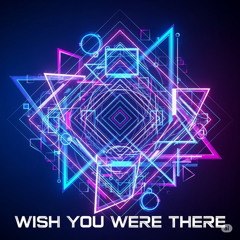 Wish You Were There Mix