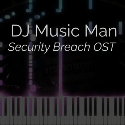 Stream FNaF Security Breach - DJ Music Man Theme (Piano Cover) by Hyrix |  Listen online for free on SoundCloud