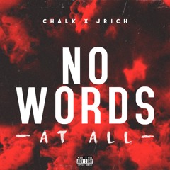 Chalk x JRich - No Words (At All)