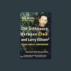(<E.B.O.O.K.$) ❤ The Difference Between God and Larry Ellison: *God Doesn't Think He's Larry Ellis