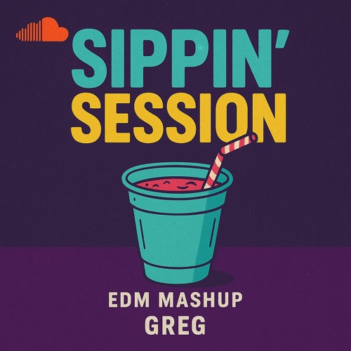 Sippin Session - 2025 EDM Mashup
