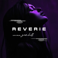 AMVIRUM X GAZHELL - REVERIE