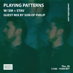 Noods Radio: Playing Patterns w/ Em + Stav: Guest Mix by Son of Philip