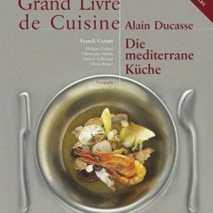 Grand Livre de Cuisine / Die Mediterrane Küche: Desserts & Patisserie. Die mediterrane Küche und w