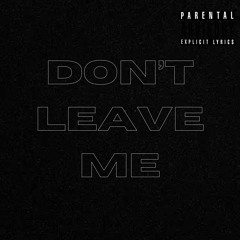 Don’t Leave Me (prod. Ayo GK)
