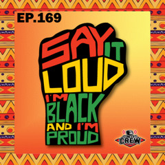 Concert Crew Podcast - Episode 169: Say It Loud, I'm Black & I'm Proud