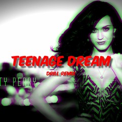 Katy Perry - Teenage Dream (But It's A Drill Remix)