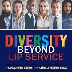 Kindle⚡online✔PDF Diversity Beyond Lip Service: A Coaching Guide for Challenging Bias