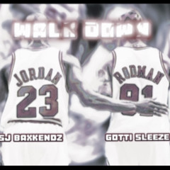 WALK DOWN - SJ Baxkends x Gotti Sleeze