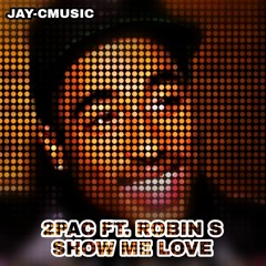 2Pac ft. Robin S Show me love (JAY-CMUSIC REMIX)