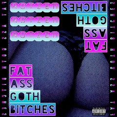 FAT ASS GOTH BITCHES  ( Rotzen original mix)