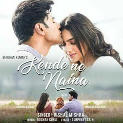 KENDE NE NAINA _Vishal Mishra