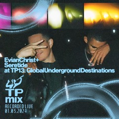 Evian Christ & Seretide: Live @ TP13: Global Underground Destinations (01.03.24)
