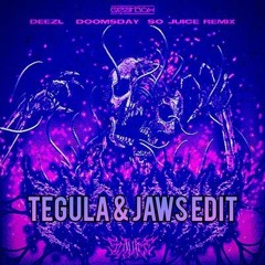 DEEZL - DOOMSDAY (So Juice Remix) [Tegula & JAWS Edit]