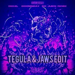 DEEZL - DOOMSDAY (So Juice Remix) [Tegula & JAWS Edit]