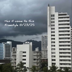 has it come to this freestyle 8/23/25