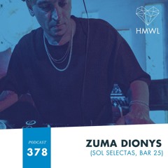 HMWL Podcast 378: Zuma Dionys (Sol Selectas, Pipe & Pochet, Bar 25)