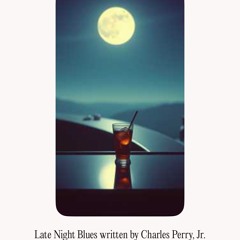 late-night-blues-written-by-charles-perry,-jr. 3.mp3