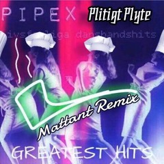 PIPEX - Plitigt Plyte (Mattant Remix)