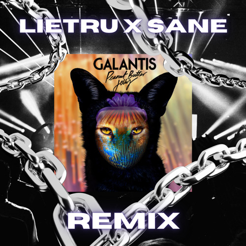 Galantis - Peanut Butter Jelly (Lietru x SANE Remix) [Free DL]