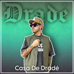 DRADÉ PRESENTS: CASA DE DRADÉ EP.001