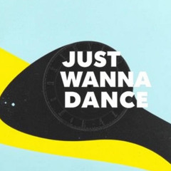 JUST WANNA DANCE (FREE DL EXTENDED)