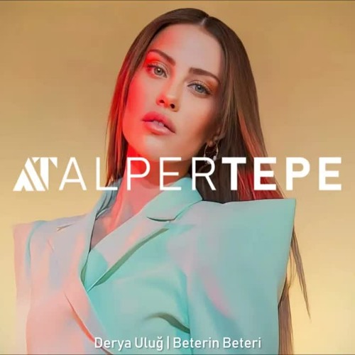 Derya Uluğ - Beterin Beteri (Alper Tepe Remix)