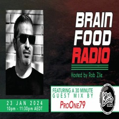 Brain Food Radio hosted by Rob Zile/KissFM/23-01-24/#2 PROONE79 (GUEST MIX)