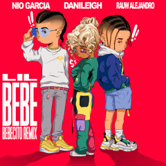 Lil Bebe (Bebecito Remix) [feat. Nio Garcia & Rauw Alejandro]