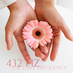 432 Hz The Love Frequency: Open Heart Chakra, Pure Positive Energy & Meditation Music