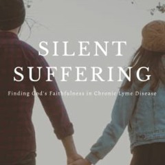 [VIEW] [KINDLE PDF EBOOK EPUB] Silent Suffering: Finding God's Faithfulness in Chroni