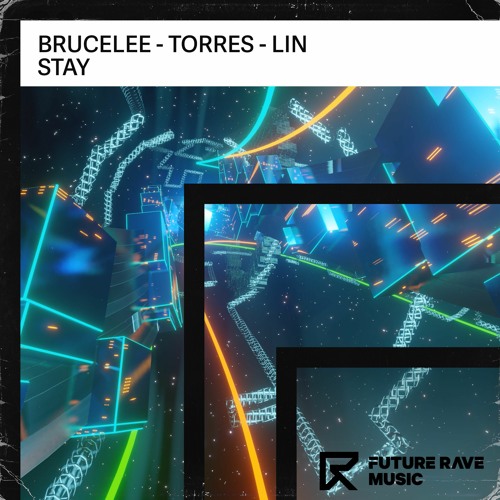 Brucelee & Torres & LIN - Stay [FUTURE RAVE MUSIC]