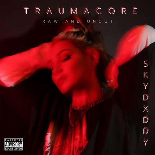 Stream SkyDxddy | Listen to TRAUMACORE (RAW AND UNCUT