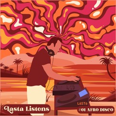 Afro Disco Mix - LASTA LISTENS
