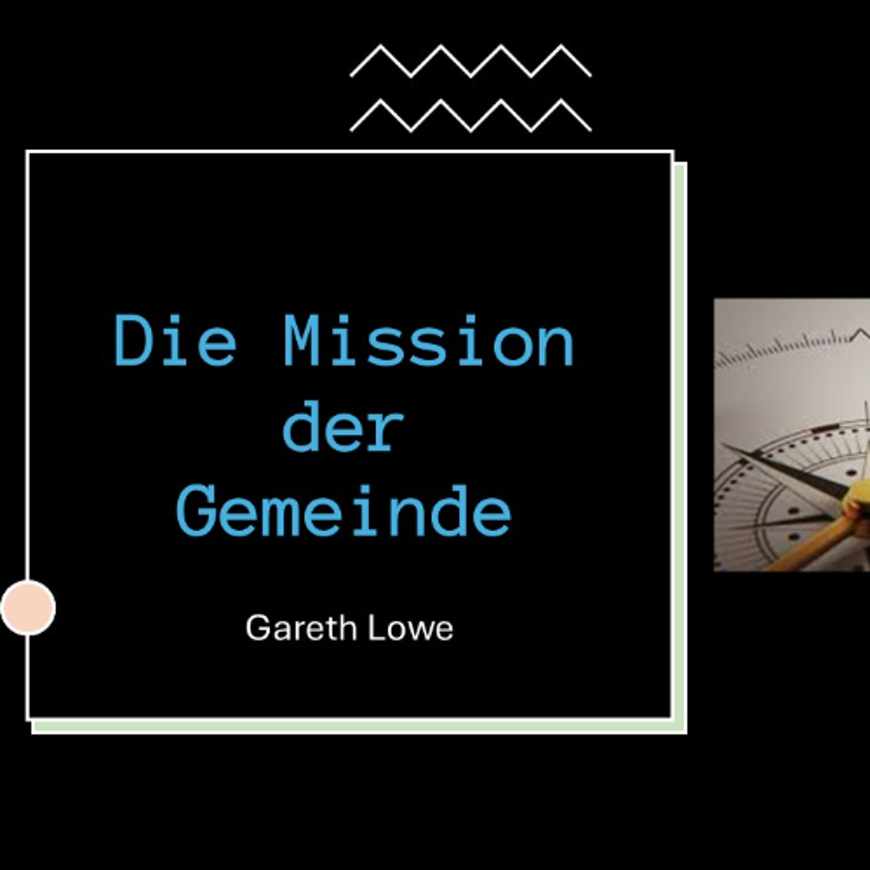 Die Mission der Gemeinde | The Church’s Mission - Gareth Lowe