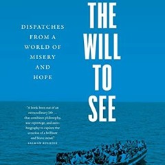 ✔️ Read The Will to See: Dispatches from a World of Misery and Hope by  Bernard-Henri Levy