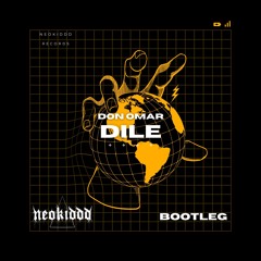 Don Omar - Dile (NEOKIDDD Bootleg)(Free Download)
