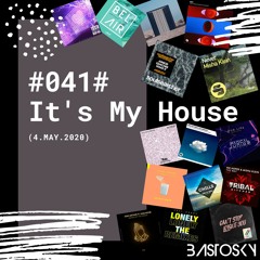 #041# It's My House (4.May.2020)
