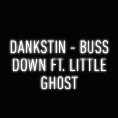 Buss Down Ft. LITTLE GHOST