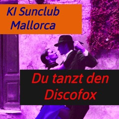 Du tanzt den Discofox - KI Sunclub Mallorca